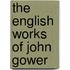 The English Works Of John Gower