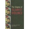 The Enigma of Islamist Violence door A. Blom