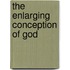 The Enlarging Conception Of God