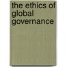 The Ethics Of Global Governance door Onbekend
