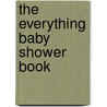 The Everything Baby Shower Book door Sabrina Hill