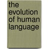 The Evolution of Human Language door Onbekend