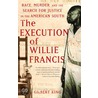 The Execution of Willie Francis door Gilbert King