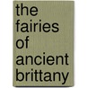 The Fairies Of Ancient Brittany by Lewis Spence
