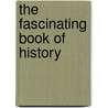 The Fascinating Book of History door Robert Bullington