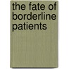 The Fate of Borderline Patients door Trevor Ed. Stone