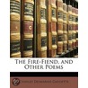 The Fire-Fiend, And Other Poems by Charles Desmarais Gardette