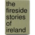 The Fireside Stories Of Ireland
