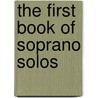 The First Book of Soprano Solos door Onbekend