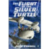 The Flight Of The Silver Turtle door John Fardell