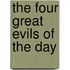 The Four Great Evils Of The Day