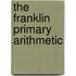 The Franklin Primary Arithmetic
