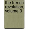 The French Revolution, Volume 3 door Thomas Carlyle