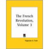 The French Revolution, Volume 3 door Hippolyte Aldophe Taine
