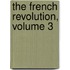 The French Revolution, Volume 3