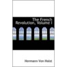The French Revolution, Volume I door Hermann von Holst