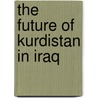 The Future Of Kurdistan In Iraq door John McGarry