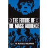 The Future Of The Mass Audience by W. Russell Neuman