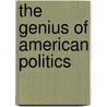 The Genius Of American Politics door Daniel J. Boorstin
