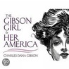 The Gibson Girl And Her America by Charles Dana Gibson