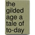 The Gilded Age A Tale Of To-Day