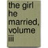 The Girl He Married, Volume Iii