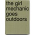 The Girl Mechanic Goes Outdoors