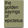 The Golden Sayings Of Epictetus door Epictetus Epictetus