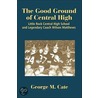 The Good Ground of Central High door George M. Cate