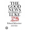 The Good News According To Luke door Eduard Schweizer
