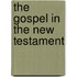 The Gospel In The New Testament
