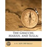 The Gracchi, Marius, And Sulla; door A.H. 1839-1909 Beesly