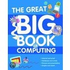 The Great Big Book Of Computing door Anne Rooney