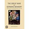 The Great War and German Memory door Jason Crouthamel