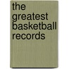 The Greatest Basketball Records door Matt Doeden
