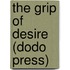 The Grip Of Desire (Dodo Press)