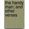 The Handy Man; And Other Verses door Harold Begbie