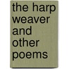 The Harp Weaver And Other Poems door Edna St. Vincent Millay