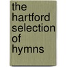 The Hartford Selection Of Hymns door Onbekend