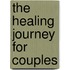 The Healing Journey For Couples