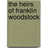 The Heirs of Franklin Woodstock door Benjamin Capps