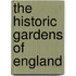 The Historic Gardens Of England