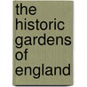 The Historic Gardens Of England door Tim Mowl