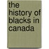 The History Of Blacks In Canada