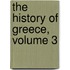 The History Of Greece, Volume 3