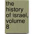 The History Of Israel, Volume 8