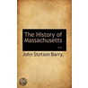 The History Of Massachusetts .. door John Stetson Barry