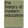 The History Of Modern Education door Samuel Gardner Williams
