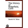 The History Of Ridgefield, Conn door Daniel W. Teller