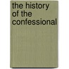 The History Of The Confessional by Jr John Henry Hopkins